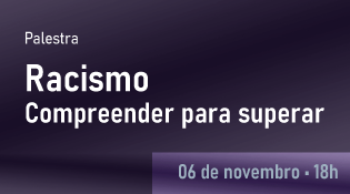 Palestra: "Racismo - compreender para superar"