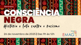 A imagem é um banner colorido com tema africano. No fundo, há padrões geométricos e símbolos em cores vibrantes como vermelho, verde, amarelo, preto e marrom, remetendo a arte e cultura africana. Na parte superior esquerda, dentro de um retângulo vermelho, está escrito “Seminário” em letras brancas. Ao centro, em destaque, aparece o texto: CONSCIÊNCIA NEGRA em letras grandes, sendo “CONSCIÊNCIA” em branco e “NEGRA” em vermelho. Logo abaixo, em fonte cursiva preta, lê-se: História e luta contra o racismo. Na parte inferior, há a informação do evento: 26 de novembro de 2025 | Das 9h às 12h À direita, está o logotipo do EMAG, com letras coloridas e pequenos quadrados formando um mosaico.