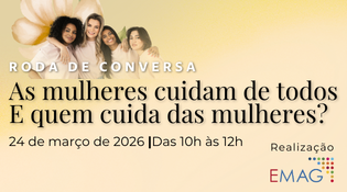 Roda de conversa As mulheres cuidam de todos. E quem cuida das mulheres? - 24 de março, 10h a 12h