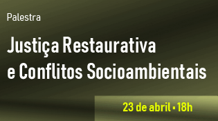 Palestra - Justiça Restaurativa e Conflitos Socioambientais