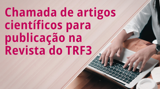 Chamada de artigos científicos para publicação na Revista do TRF3
