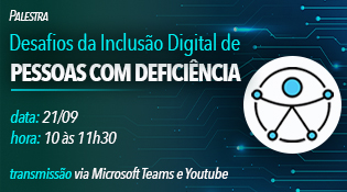 Palestra Desafios da Inclusão Digital de Pessoas com Deficiência